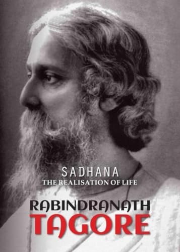 Sadhana: The Realisation of Life Sadhana: The Realisation of Life