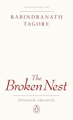 The Broken Nest: Rabindranath Tagore (Penguin Archive) von Penguin