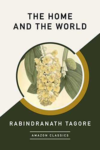 The Home and the World (AmazonClassics Edition)