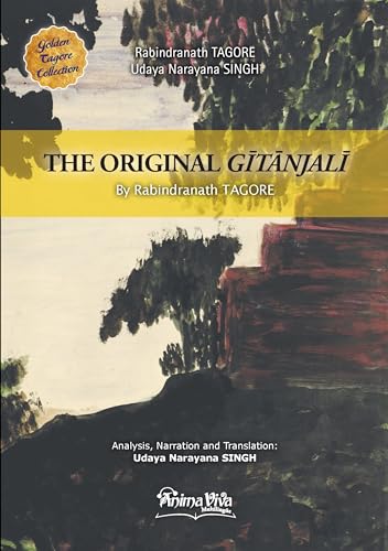 The Original Gitanjali by Rabindranath Tagore The Original Gitanjali by Rabindranath Tagore