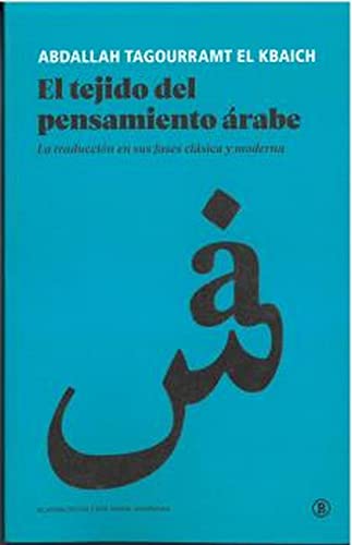 El tejido del pensamiento árabe: La traducción en sus fases clásica y moderna (Serie General Universitaria) von EDICIONS BELLATERRA