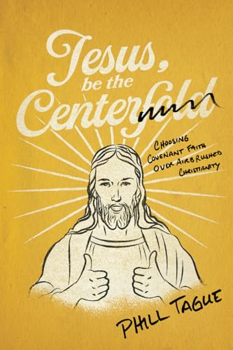 Jesus, Be The Centerfold: Choosing Covenant Faith Over Airbrushed Christianity von Throne Publishing Group