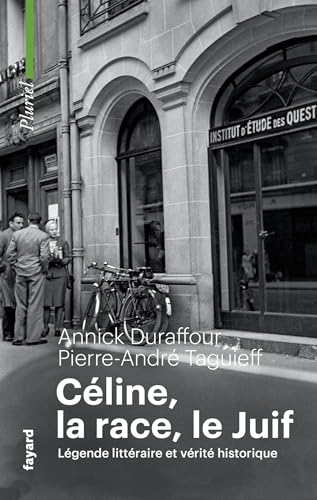 Céline, la race, le Juif: Légende littéraire et vérité historique von PLURIEL