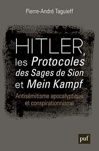 Hitler, les « Protocoles des Sages de Sion » et « Mein Kampf »: Antisémitisme apocalyptique et conspirationnisme von PUF
