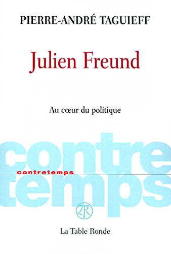 Julien Freund: Au coeur du politique