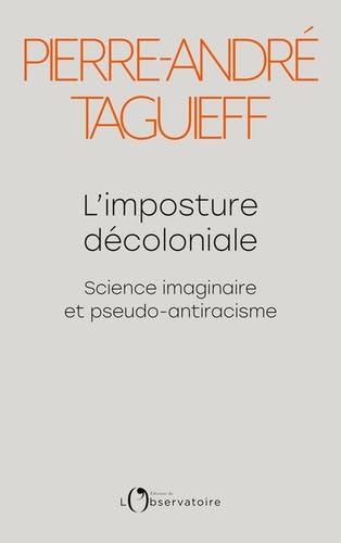 L'imposture décoloniale: Science imaginaire et pseudo-antiracisme von L'OBSERVATOIRE