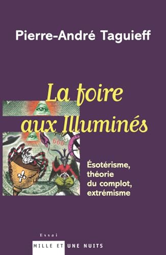 La foire aux illuminés: Esotérisme, théorie du complot, extrémisme von 1001 NUITS