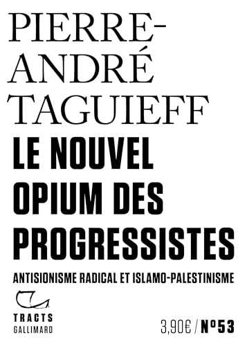 Le Nouvel Opium des progressistes: Antisionisme radical et islamo-palestinisme von GALLIMARD