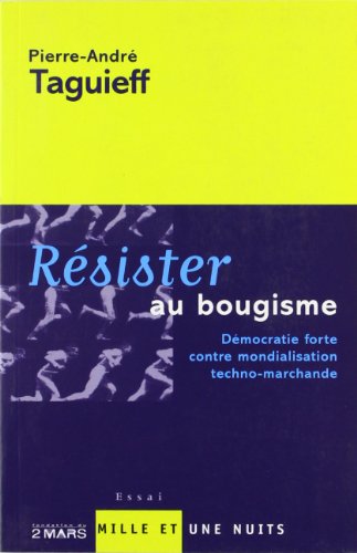 Résister au bougisme : démocratie forte contre mondialisation technophobe: Démocratie forte contre mondialisation techno-marchande