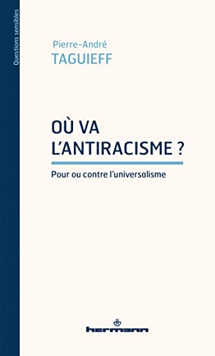 Où va l'antiracisme?: Pour ou contre l'universalisme