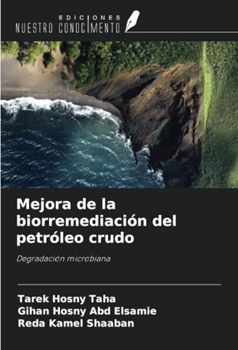 Mejora de la biorremediación del petróleo crudo: Degradación microbiana von Ediciones Nuestro Conocimiento