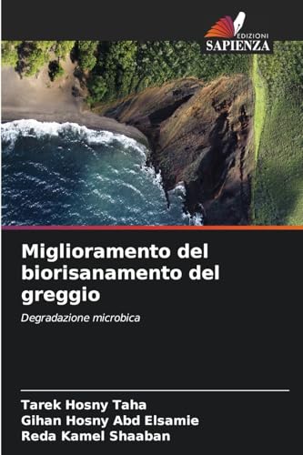 Miglioramento del biorisanamento del greggio: Degradazione microbica von Edizioni Sapienza
