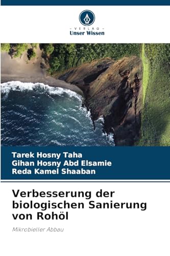 Verbesserung der biologischen Sanierung von Rohöl: Mikrobieller Abbau von Verlag Unser Wissen