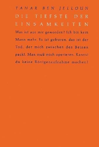 Die tiefste der Einsamkeiten: Das emotionale und sexuelle Elend der nordafrikanischen Immigranten: Das emotionale und sexuelle Elend nordafrikanischer Immigranten. Nachw. v. Donata Elschenbroich