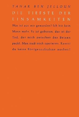 Die tiefste der Einsamkeiten: Das emotionale und sexuelle Elend der nordafrikanischen Immigranten: Das emotionale und sexuelle Elend nordafrikanischer Immigranten. Nachw. v. Donata Elschenbroich