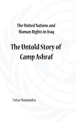 The United Nations and Human Rights in Iraq: The Untold Story of Camp Ashraf von LEGEND PR LTD