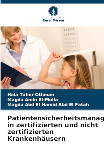 Patientensicherheitsmanagement in zertifizierten und nicht zertifizierten Krankenhäusern von Verlag Unser Wissen