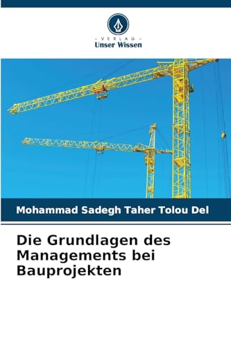 Die Grundlagen des Managements bei Bauprojekten von Verlag Unser Wissen