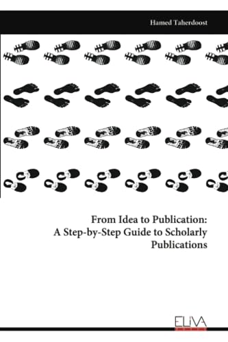 From Idea to Publication: A Step-by-Step Guide to Scholarly Publications von Eliva Press