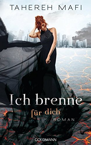Ich brenne für dich: Roman Ich brenne für dich: Roman von Goldmann Verlag