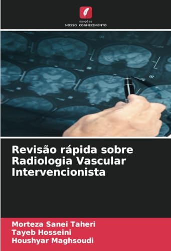 Revisão rápida sobre Radiologia Vascular Intervencionista: DE von Edições Nosso Conhecimento