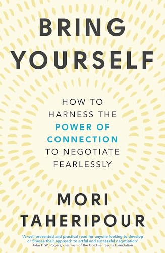 Bring Yourself: How to Harness the Power of Connection to Negotiate Fearlessly von Piatkus
