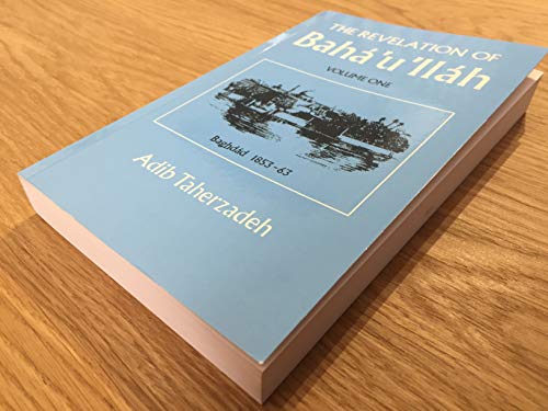 THE REVELATION OF BAHA'U'LLAH Vol. 1: Baghdad, 1853-63 von George Ronald Publisher Ltd