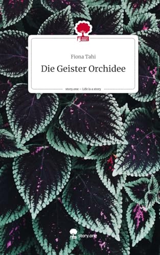 Die Geister Orchidee. Life is a Story - story.one von story.one publishing