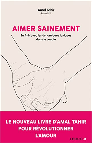 Aimer sainement: En finir avec les dynamiques toxiques dans le couple