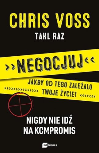 Negocjuj jakby od tego zalezalo twoje zycie: Nigdy nie idź na kompromis