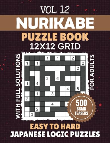 12x12 Grid Nurikabe Puzzle Book For Adults: 500 Mind Entertaining Logic Puzzles For Your Ultimate Brain Teasing Pastime, From Easy To Hard Level ... Solve And Enjoy, Solutions Included, Vol 12 von Independently published