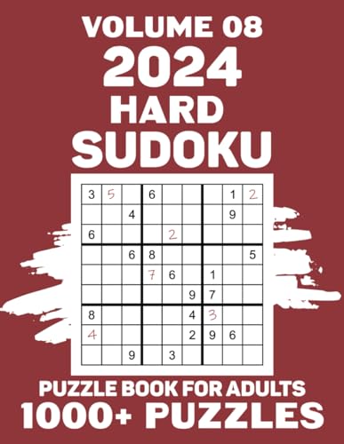 2024 Hard Sudoku Puzzle Book For Adults: 1000+ On-The-Go Brain Exercises Puzzles For Serious Logic And Problem-Solving, 9x9 Grid Advanced Levels To Challenge Your Mind, Solutions Included, Vol 08 von Independently published