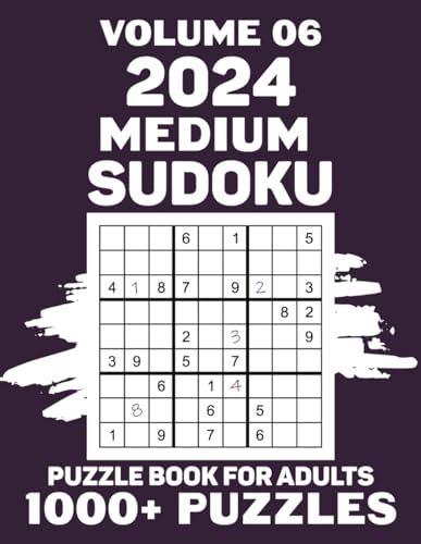2024 Medium Sudoku Puzzle Book For Adults: 1000+ Japanese Doku Puzzles To Sharpen Your Mind And Strategy Skills, Classic 9x9 Grid Brain Teasers For Ultimate Brain Workout, Solutions Included, Vol 06 von Independently published