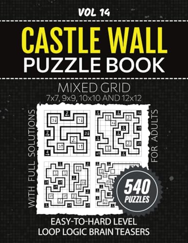 Castle Wall Puzzle Book For Adults: 540 Easy To Hard Level Loop Logic Puzzles For Your Pastime Entertainment, From Simple 7x7 To Large 12x12 Grids For Hours Of Mind Workout, Solutions Included, Vol 14