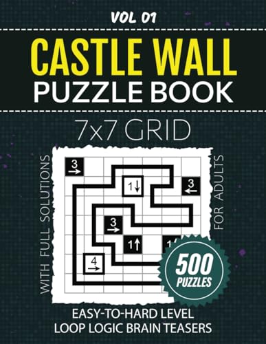 Castle Wall Puzzle Book: From Easy Grids To Hard Challenges, 500 Loop Logic Puzzles For Your Pastime, 7x7 Grid Brain Teasers For Mind Workout And Fun Solving, Full Solutions Included, Vol 01