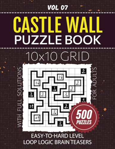 Castle Wall Puzzle Book: Test Your Problem-Solving Skills With Varying Difficulty, 500 Puzzles For Brain Teaser Enthusiasts, 10x10 Grid Challenges For Loop Logic Fun, Solutions Included, Vol 07