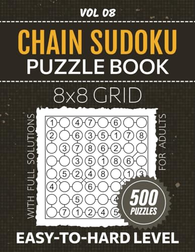 Chain Sudoku Puzzle Book: 500 Classic Su Doku Variant Puzzles, Test Your Mind's Agility With Easy To Hard Difficulty Brainteasers, 8x8 Grid Fun Ahead, Full Solutions Included, Vol 08