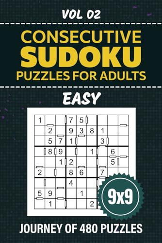 Consecutive Sudoku Puzzles For Adults: Mind-Bending 9x9 Grid Su Doku Variation, 480 Easy Level Puzzles For Enthusiasts Seeking Entertaining Brain Teasers, Full Solutions Included, Vol 02