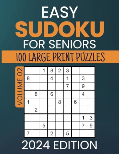 Easy Sudoku For Seniors 2024 Edition: 100 New And Original Large Print Japanese Doku Puzzles To Solve and Enjoy, 9x9 Grids Sudokus Puzzle Book With ... For Senior Brainteaser Enthusiasts, Volume 02