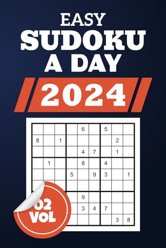 Easy Sudoku a Day 2024: Japanese Doku Delights For Strategic Pastime, New And Original 366 Classic 9x9 Grid Brain Teasers For Every Brain Enthusiasts And Logic Lovers, Full Solutions Included, Vol 02