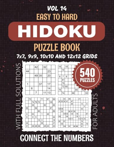 Hidoku Puzzle Book: Your Ultimate Number-Snake Adventure, 540 Easy To Hard Level Puzzles For Logic Enthusiasts, From 7x7 To 12x12 Grid Brainteasers For Challenging Fun, Solutions Included, Vol 14