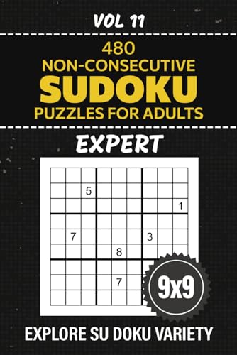 Non-Consecutive Sudoku Puzzles For Adults: 480 Expert Level Su Doku Brainteasers To Test Your Logic, 9x9 Grid Challenges For Solving Mastery, Full Solutions Included, Vol 11