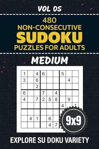 Non-Consecutive Sudoku Puzzles For Adults: Exercise Your Brain With 480 Medium-Level Su Doku Variation, 9x9 Grid Challenges Where Strategy Meets Entertainment, Solutions Included, Vol 05