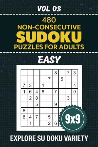 Non-Consecutive Sudoku: A Refreshing Twist On The Classic Su Doku, 480 Easy Level Puzzles For Your Ultimate Brain Workout, 9x9 Grid Challenges For Strategy and Logic, Solutions Included, Vol 03