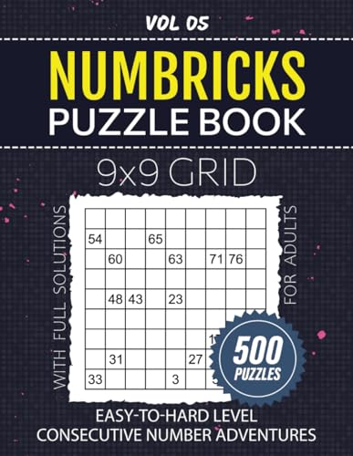 Numbricks Puzzle Book For Adults: 500 Mind-Teasing Puzzles, From Easy To Hard Levels To Develop Your Strategy And Critical Thinking Skills, 9x9 Grid Brainteasers, Solutions Included, Vol 05