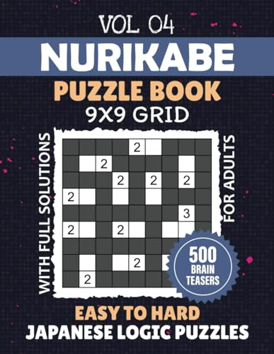 Nurikabe Puzzle Book 9x9 Grid: Explore The Secrets Of Japanese Logic Puzzles With 500 Easy To Hard Level Challenges, Solve, Strategize And Succeed, ... Fun And Strategy, Solutions Included, Vol 04