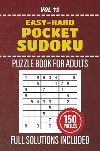 Pocket Sudoku Puzzle Book For Adults: 150 Challenging Puzzles, From Easy To Hard Difficulty Levels, Compact Edition For On-the-Go Solving, 4x6 Inches In Size, Full Solutions Included, Volume 13