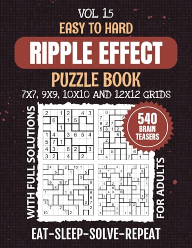 Ripple Effect Puzzle Book: Dive Tnto Mindful Puzzling Adventures With 540 Easy To Hard Level Japanese Hakyuu Puzzles, 7x7 To 12x12 Grids To Sharpen ... Thinking Skill, Solutions Included, Vol 15