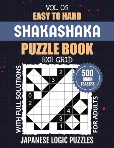 Shakashaka Puzzle Book: 500 Easy To Hard Levels Japanese Proof Of Quilt Challenges For Brain-Teasing Entertainment, Mastering Shaka Shaka Puzzles On 8x8 Grids, Full Solutions Included, Vol 05