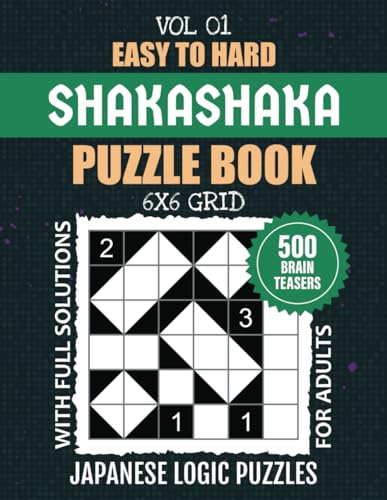 Shakashaka Puzzle Book: Easy To Hard Levels 500 Shaka Shaka Challenges For Critical Thinking Enthusiasts, 6x6 Grids Japanese Logic Puzzles For Problem Solving Fun, Full Solutions Included, Vol 01